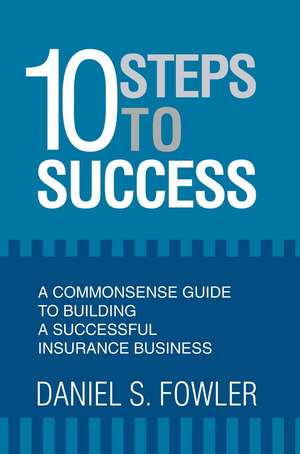 10 Steps to Success de Daniel S. Fowler