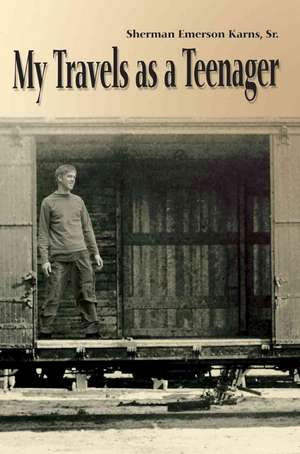 My Travels as a Teenager de Sherman Emerson Karns Sr