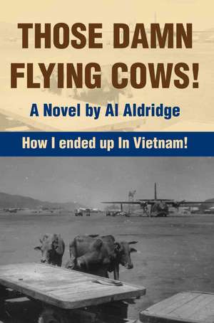 Those Damn Flying Cows! de Al Aldridge