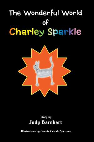 The Wonderful World of Charley Sparkle de Judy Barnhart