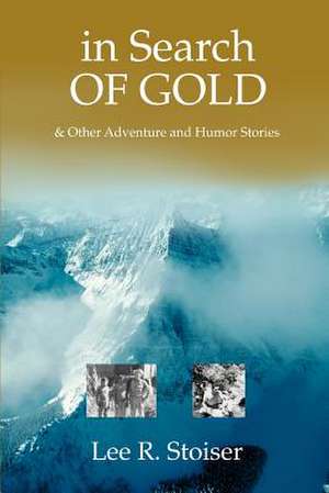 In Search of Gold de Lee R. Stoiser