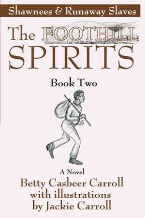 The Foothill Spirits--Book Two de Betty Casbeer Carroll