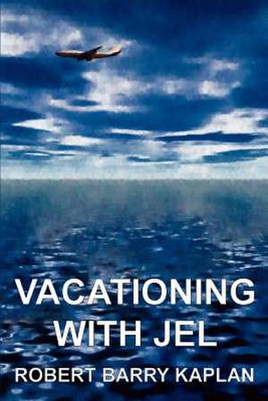 Vacationing with Jel de Robert Barry Kaplan