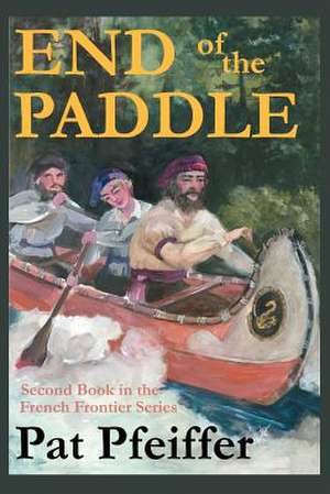 End of the Paddle de Pat Pfeiffer