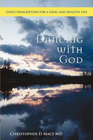 Dancing with God de Christopher D. Mace