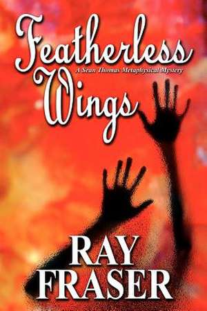 Featherless Wings de Ray Fraser