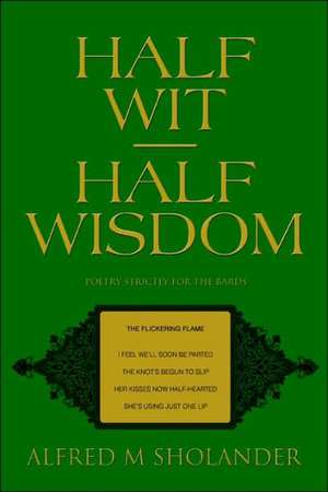 Half Wit--Half Wisdom de Alfred M. Sholander