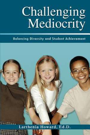 Challenging Mediocrity de Larthenia Howard