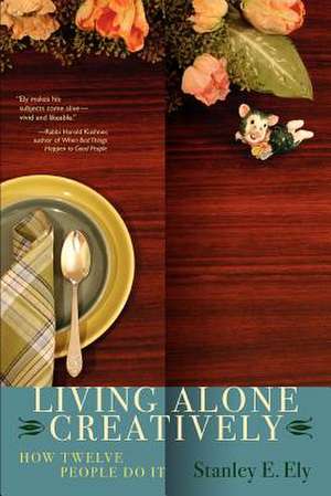 Living Alone Creatively de Stanley E. Ely