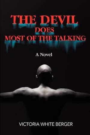 The Devil Does Most of the Talking de Victoria White Berger