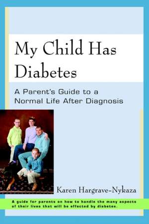 My Child Has Diabetes de Karen Hargrave-Nykaza