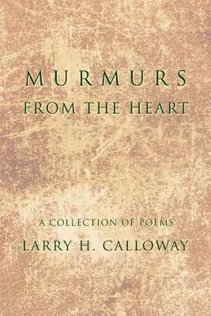 Murmurs from the Heart de Larry H. Calloway