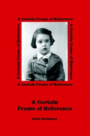 A Certain Frame of Reference de Ruth Steinberg