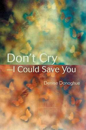 Don't Cry-I Could Save You de Denise Donoghue