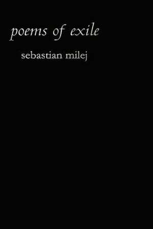 Poems of Exile de Sebastian Milej