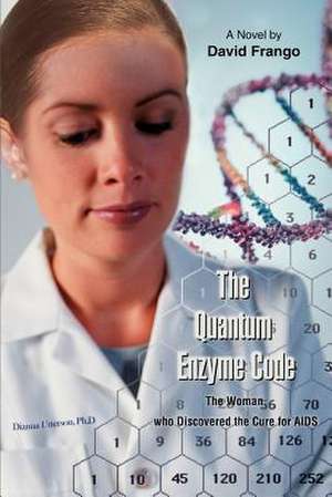 The Quantum Enzyme Code (the Woman Who Discovered the Cure for AIDS) de Matthew David Frango