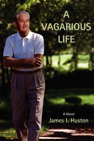 A Vagarious Life de James I. Huston