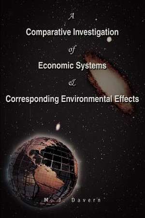 A Comparative Investigation of Economic Systems & Corresponding Environmental Effects de M. J. Davern