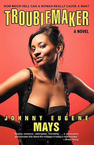 Troublemaker de Johnny Eugene Mays