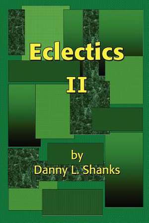 Eclectics II de Danny L. Shanks