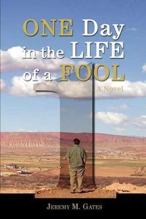 One Day in the Life of a Fool de Jeremy M. Gates