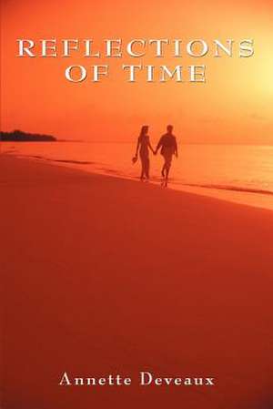 Reflections of Time de Annette Deveaux