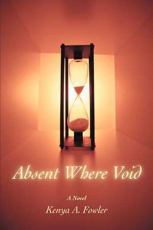 Absent Where Void de Kenya A. Fowler