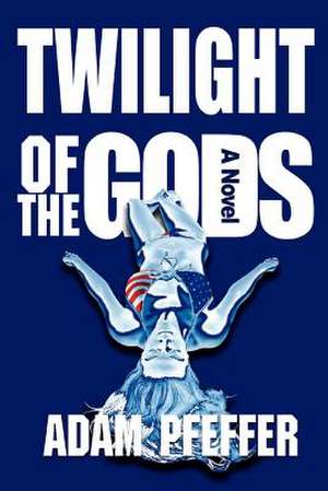 Twilight of the Gods de Adam Pfeffer