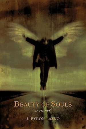 Beauty of Souls de J. Byron Lasko