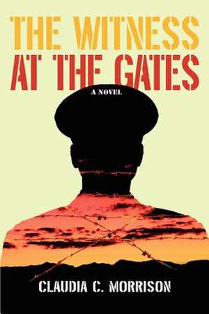 The Witness at the Gates de Claudia C. Morrison