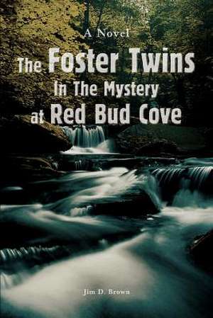 The Foster Twins in the Mystery at Red Bud Cove de Jim D. Brown