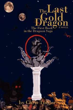 The Last Gold Dragon de Chris Tingler