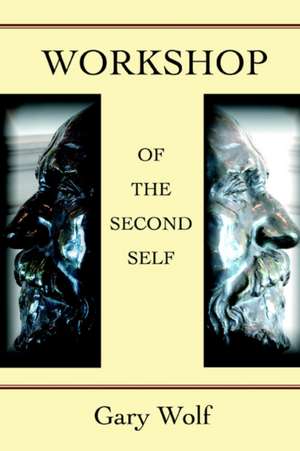 Workshop of the Second Self de Gary Wolf