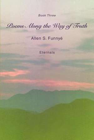 Poems Along the Way of Truth de Allen S. Funnye