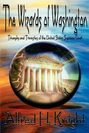 The Wizards of Washington de Alfred H. Knight