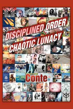 Disciplined Order Chaotic Lunacy de Hope R. Conte