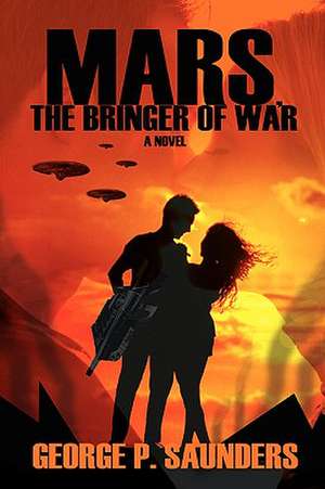 Mars, the Bringer of War de George P. Saunders