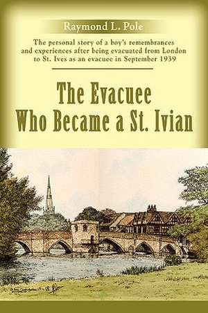 The Evacuee Who Became a St. Ivian de Raymond L. Pole