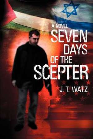 Seven Days of the Scepter de J. T. Watz