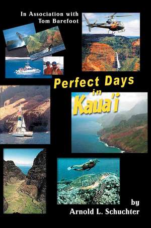 Perfect Days in Kaua'i de Arnold L. Schuchter