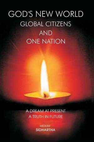 God's New World Global Citizens and One Nation de Sidhartha Gauri