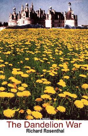 The Dandelion War de Richard Rosenthal