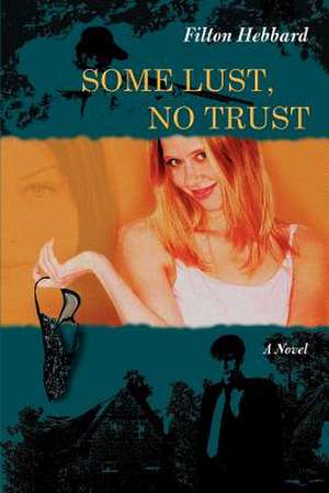 Some Lust, No Trust de Filton Hebbard