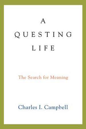 A Questing Life de Charles I. Campbell