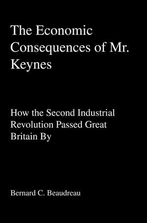 The Economic Consequences of Mr. Keynes de Bernard C. Beaudreau