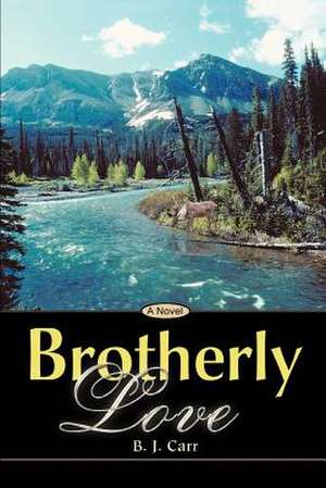 Brotherly Love de B. J. Carr