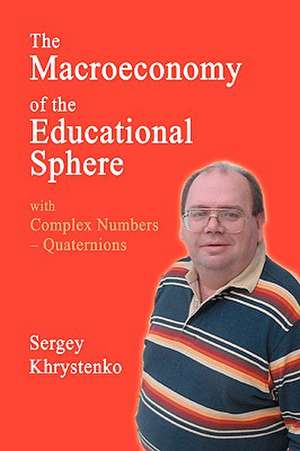 The Macroeconomy of the Educational Sphere with Complex Numbers de Sergey Khrystenko