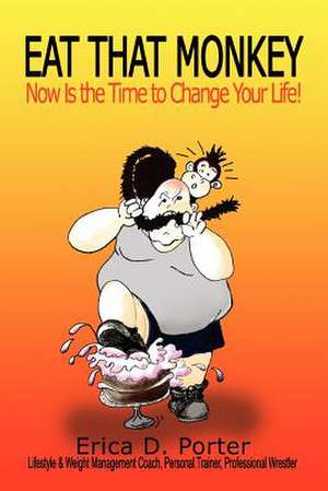 Eat That Monkey de Erica D Porter