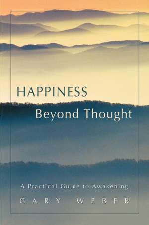 Happiness Beyond Thought de Gary Weber