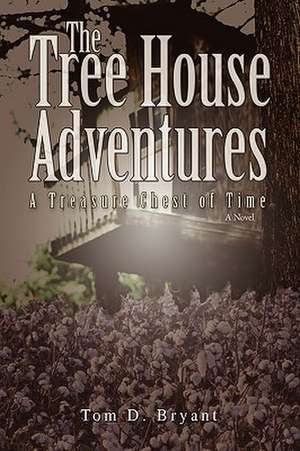 The Tree House Adventures de Tom D. Bryant